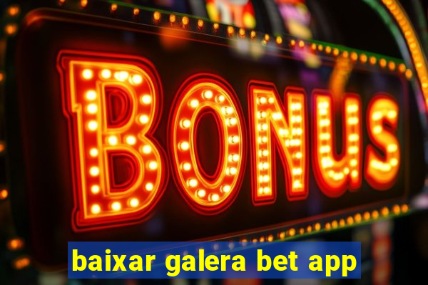 baixar galera bet app